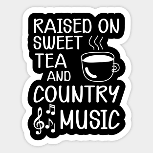 Sweet Tea - Raised on sweet tea and country music w Sticker